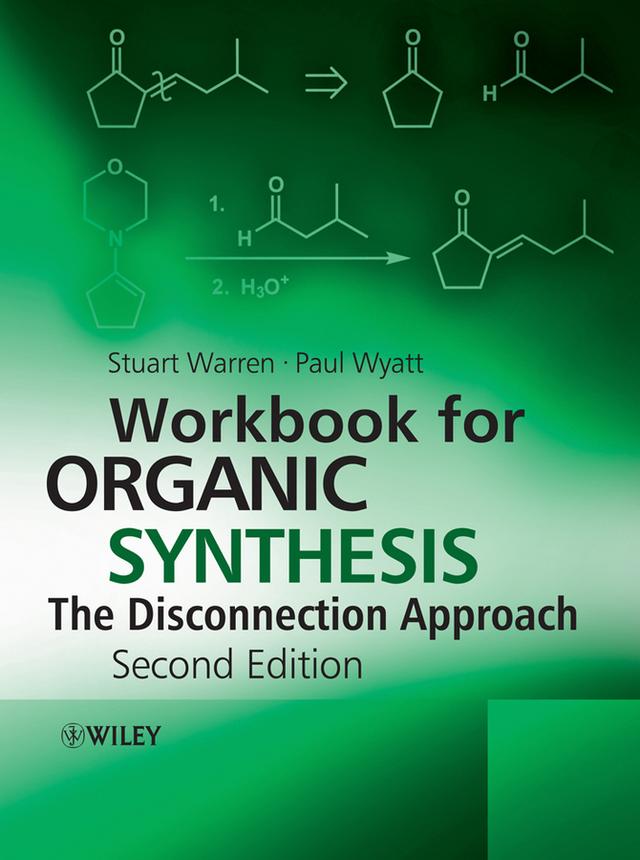 Workbook for Organic Synthesis: The Disconnection Approach by Paul Wyatt, Stuart Warren