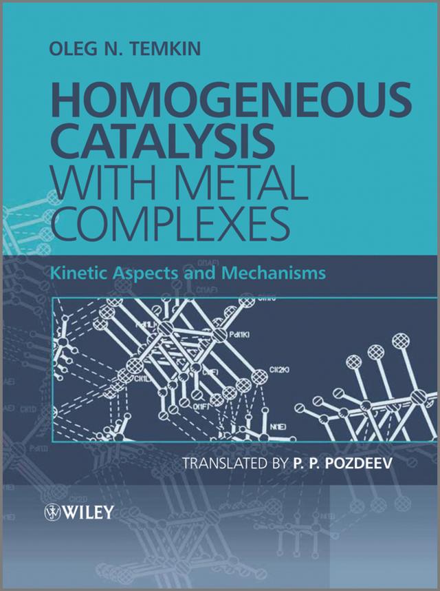 Homogeneous Catalysis with Metal Complexes by Oleg N. Temkin, P. P. Pozdeev