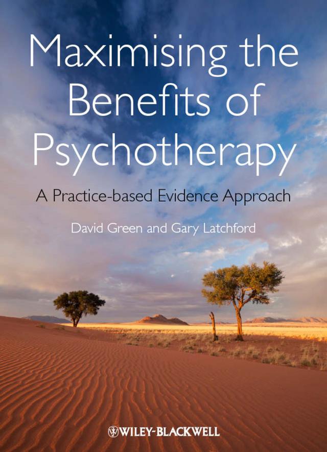 Maximising the Benefits of Psychotherapy by David Green, Gary Latchford