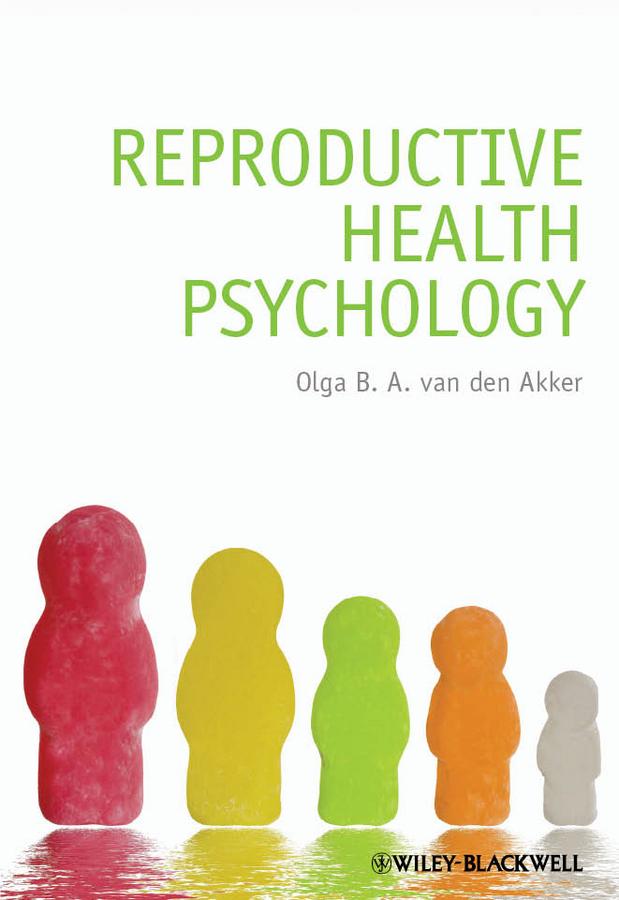 Reproductive Health Psychology by Olga B. A. van den Akker