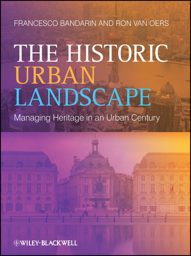 The Historic Urban Landscape by Francesco Bandarin, Ron van Oers