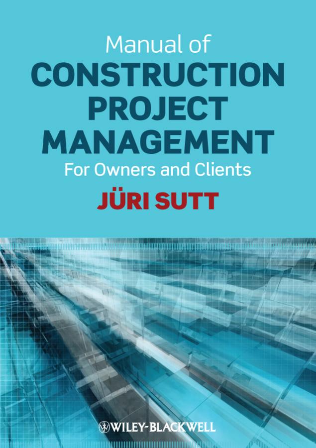 Manual of Construction Project Management by Jüri Sutt