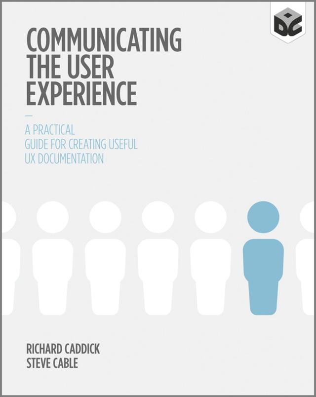 Communicating the User Experience by Richard Caddick, Steve Cable
