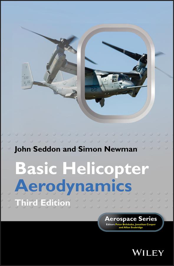Basic Helicopter Aerodynamics by Allan Seabridge, John M. Seddon, Jonathan Cooper, Peter Belobaba, Simon Newman