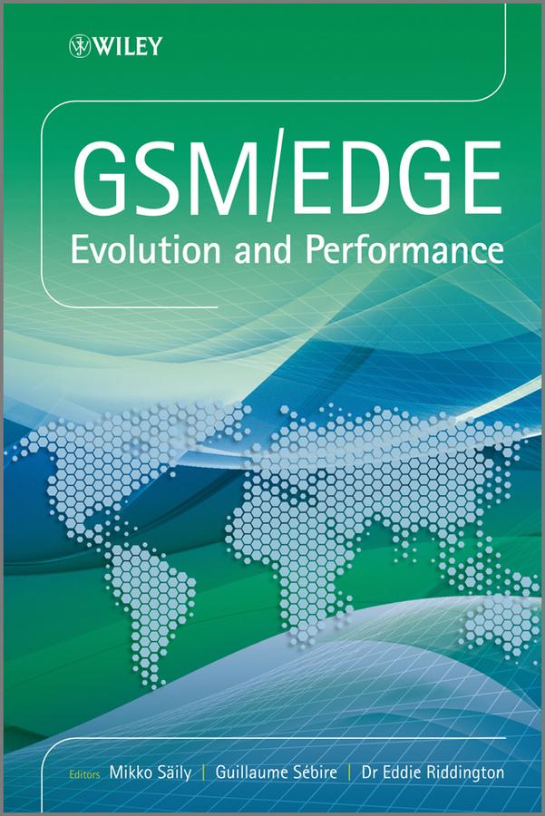 GSM/EDGE by Dr. Eddie Riddington, Guillaume Sébire, Mikko Saily