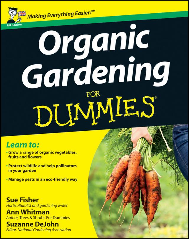 Organic Gardening for Dummies, UK Edition by Sue S. Fisher