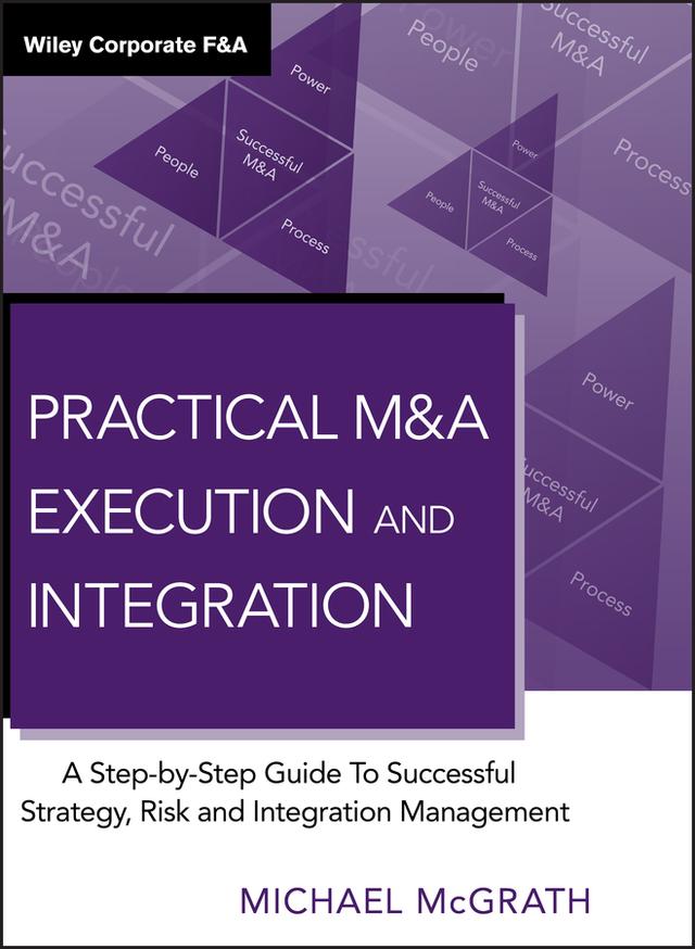 Practical M&A Execution and Integration by Michael R. McGrath