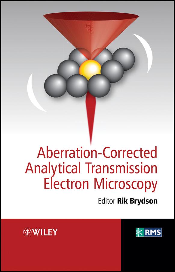 Aberration-Corrected Analytical Transmission Electron Microscopy by Rik Brydson