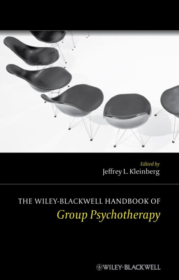 The Wiley-Blackwell Handbook of Group Psychotherapy by Jeffrey L. Kleinberg