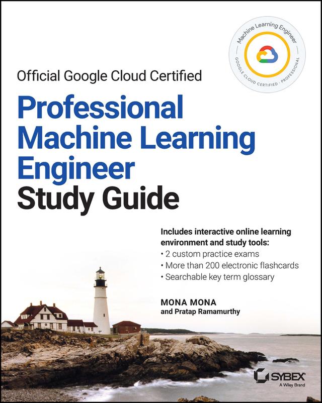 Official Google Cloud Certified Professional Machine Learning Engineer Study Guide by Mona Mona, Pratap Ramamurthy