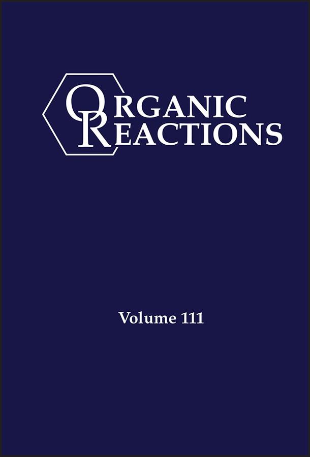 Organic Reactions, Volume 111 by P. Andrew Evans