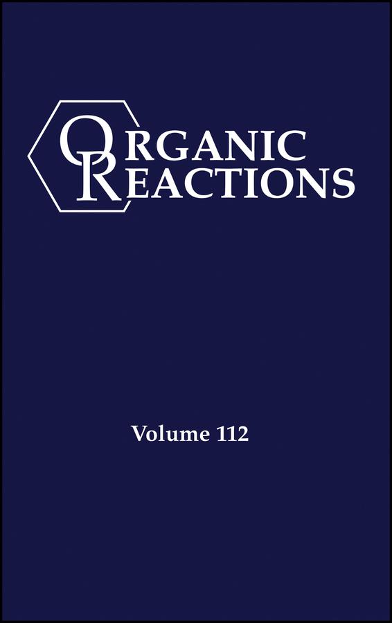 Organic Reactions, Volume 112, Parts A and B by P. Andrew Evans
