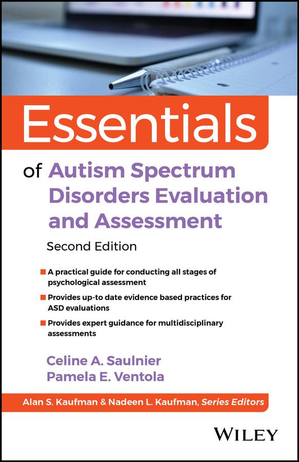 Essentials of Autism Spectrum Disorders Evaluation and Assessment by Alan S. Kaufman, Celine A. Saulnier, Nadeen L. Kaufman, Pamela E. Ventola