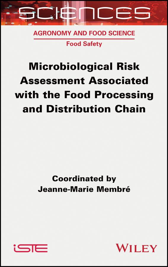 Microbiological Risk Assessment Associated with the Food Processing and Distribution Chain by Jeanne-Marie Membre