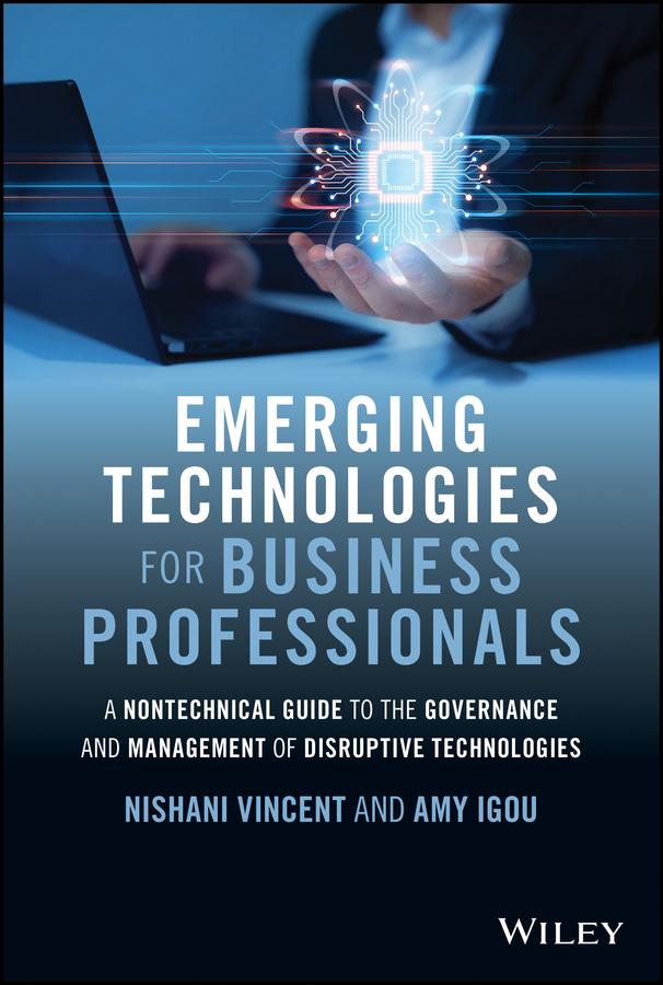 Emerging Technologies for Business Professionals by Amy Igou, Nishani Vincent