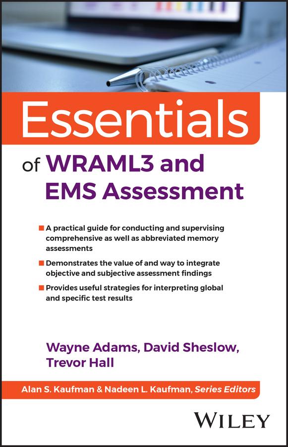 Essentials of WRAML3 and EMS Assessment by Alan S. Kaufman, David Sheslow, Nadeen L. Kaufman, Trevor A. Hall, Wayne Adams