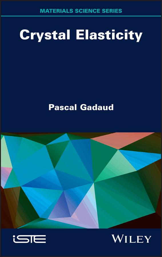 Crystal Elasticity by Pascal Gadaud
