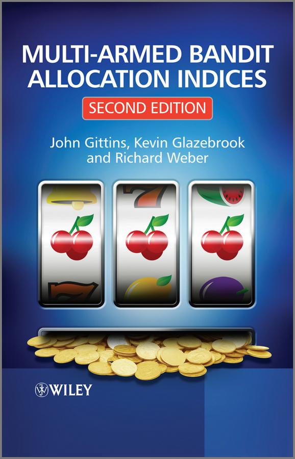 Multi-armed Bandit Allocation Indices by John Gittins, Kevin Glazebrook, Richard Weber