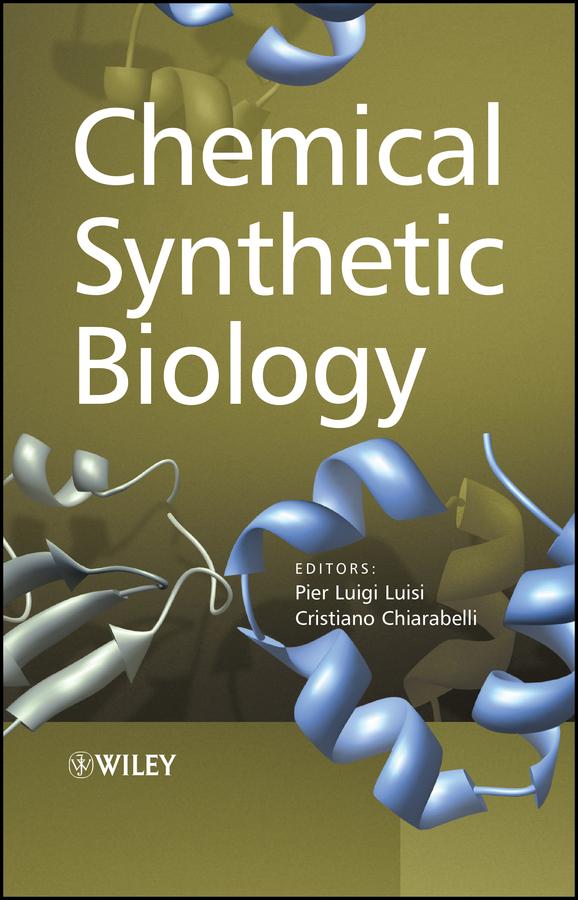 Chemical Synthetic Biology by Cristiano Chiarabelli, Pier Luigi Luisi