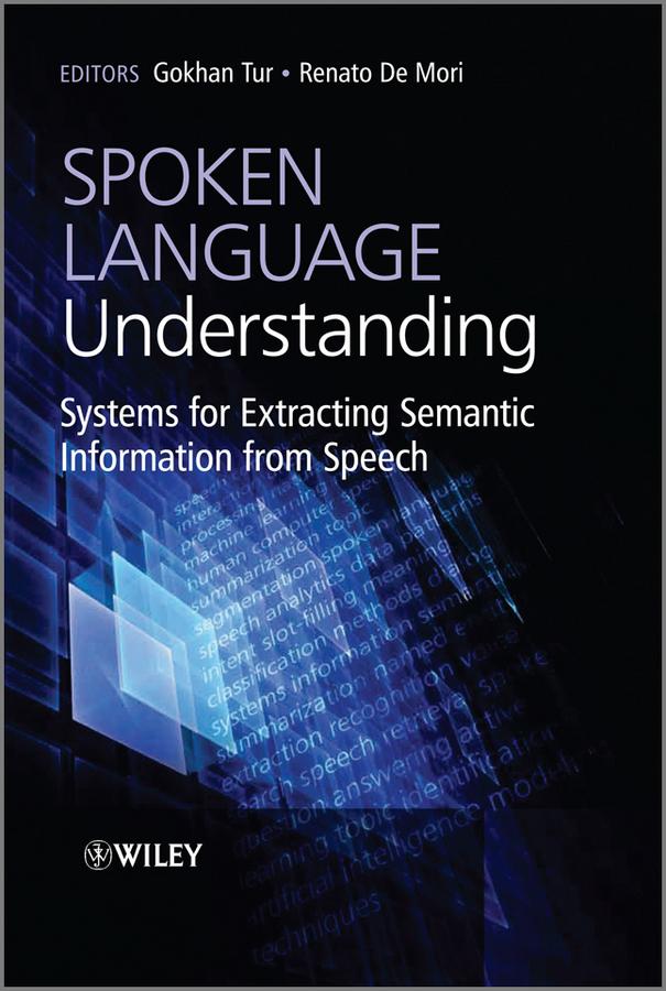 Spoken Language Understanding by Gokhan Tur, Renato De Mori