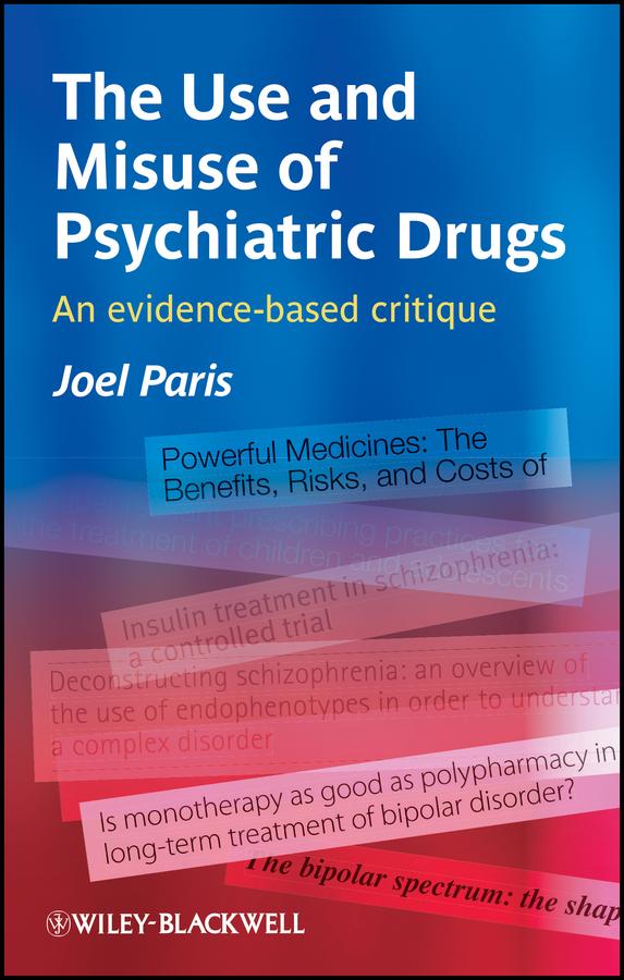 The Use and Misuse of Psychiatric Drugs by Joel Paris