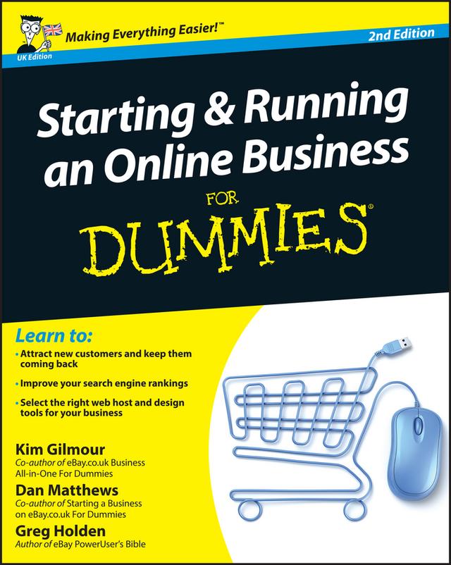 Starting and Running an Online Business For Dummies, UK Edition by Dan Matthews, Greg Holden, Kim Gilmour