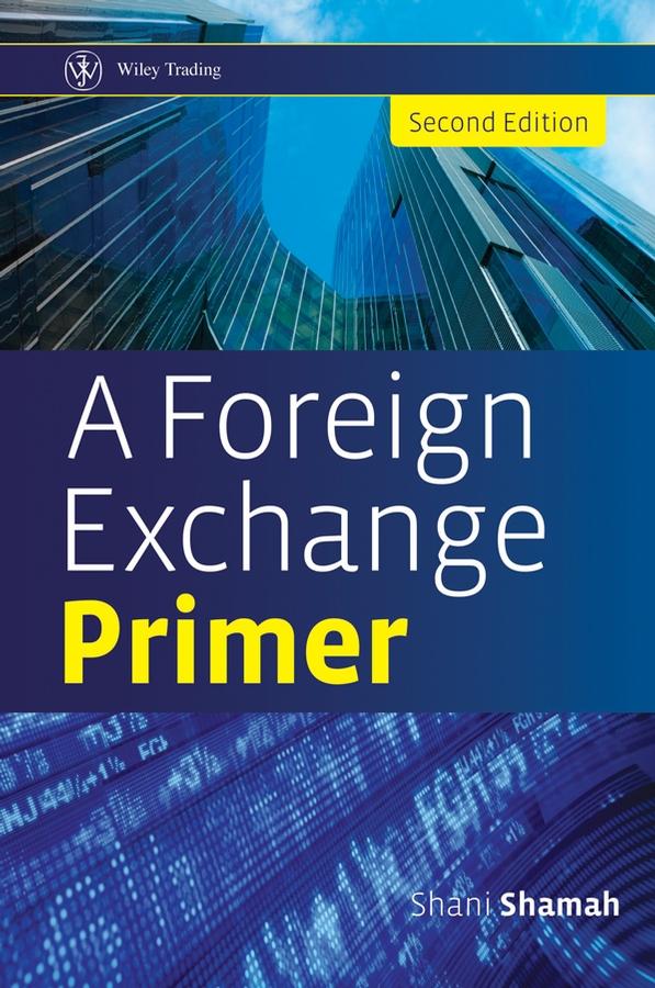 A Foreign Exchange Primer by Shani Shamah