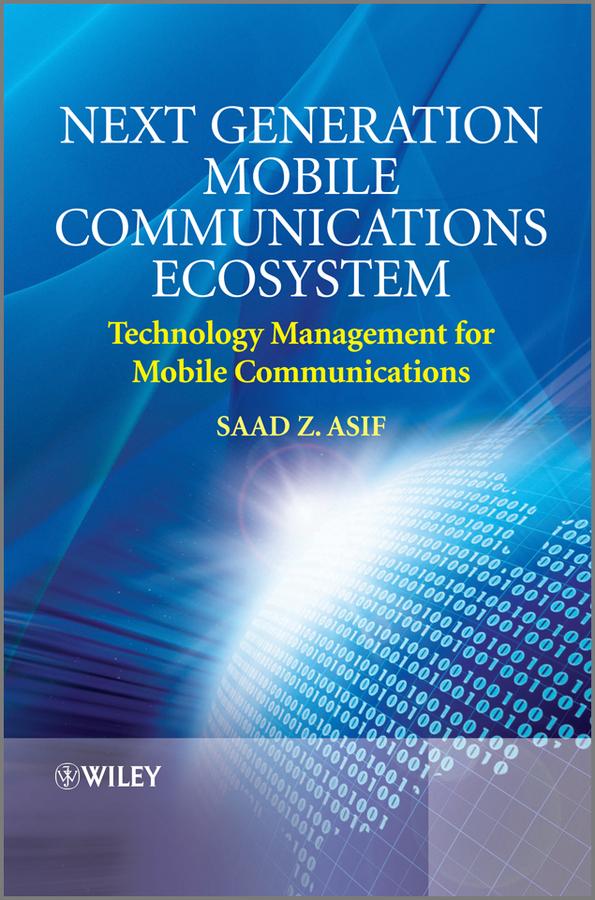 Next Generation Mobile Communications Ecosystem by Saad Z. Asif
