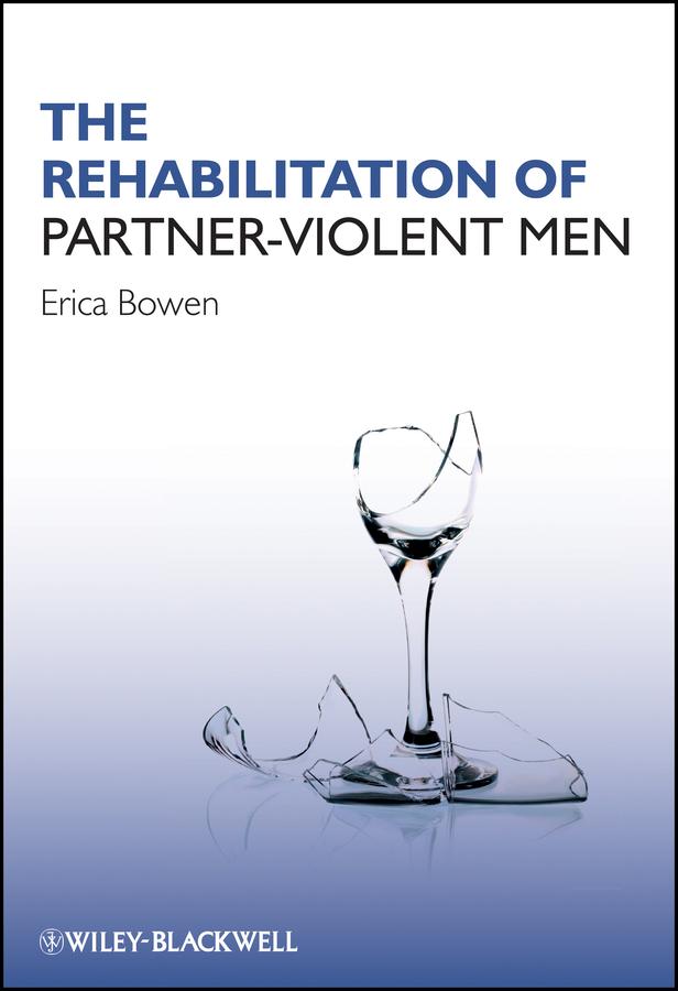 The Rehabilitation of Partner-Violent Men by Erica Bowen