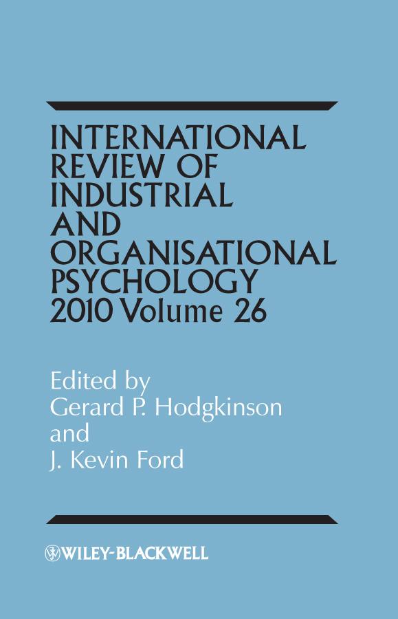 International Review of Industrial and Organizational Psychology 2011, Volume 26 by Gerard P. Hodgkinson, J. Kevin Ford