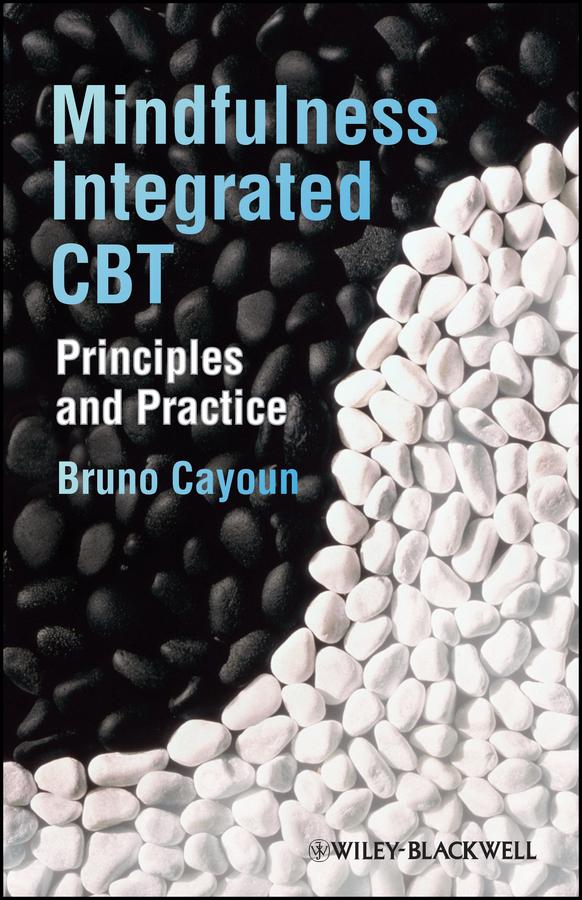 Mindfulness-integrated CBT by Bruno A. Cayoun