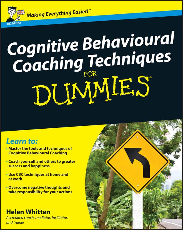 Cognitive Behavioural Coaching Techniques For Dummies by Helen Whitten