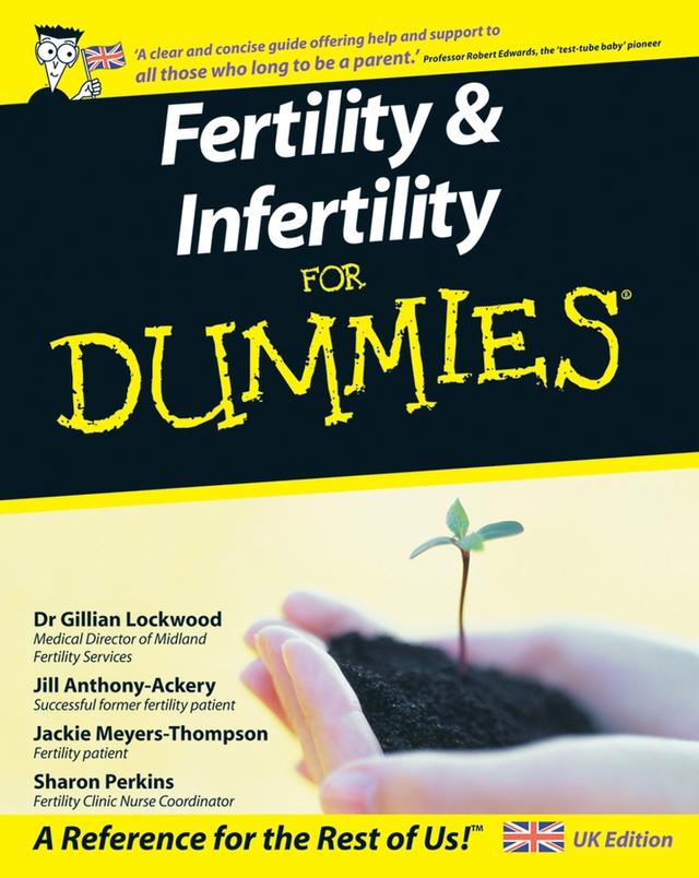 Fertility and Infertility For Dummies, UK Edition by Dr. Gillian Lockwood, Jackie Meyers-Thompson, Jill Anthony-Ackery, Sharon Perkins