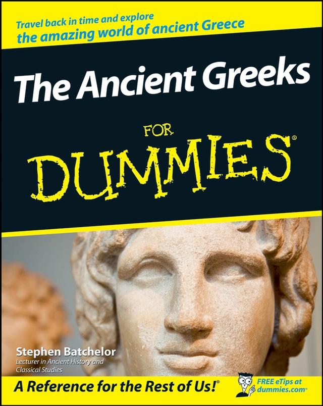 The Ancient Greeks For Dummies by Stephen Batchelor