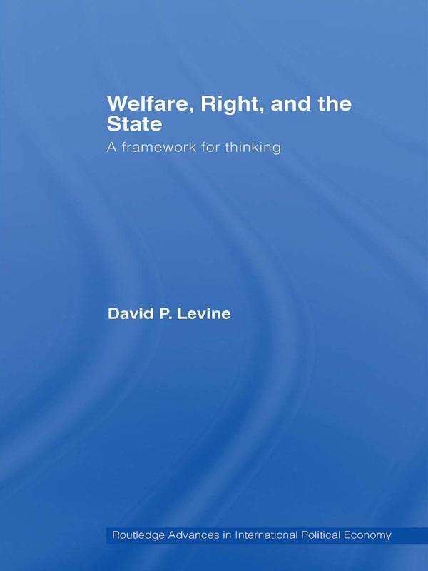 Welfare, Right and the State by David P. Levine