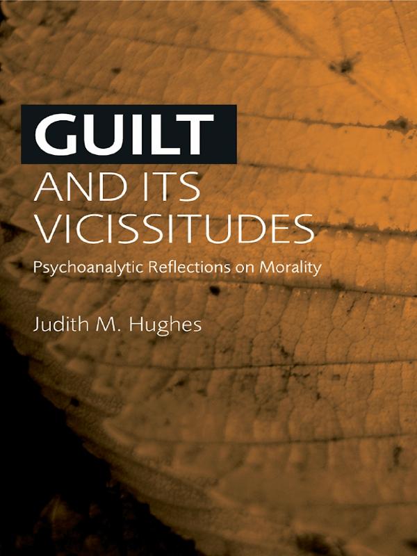 Guilt and Its Vicissitudes by Judith M. Hughes