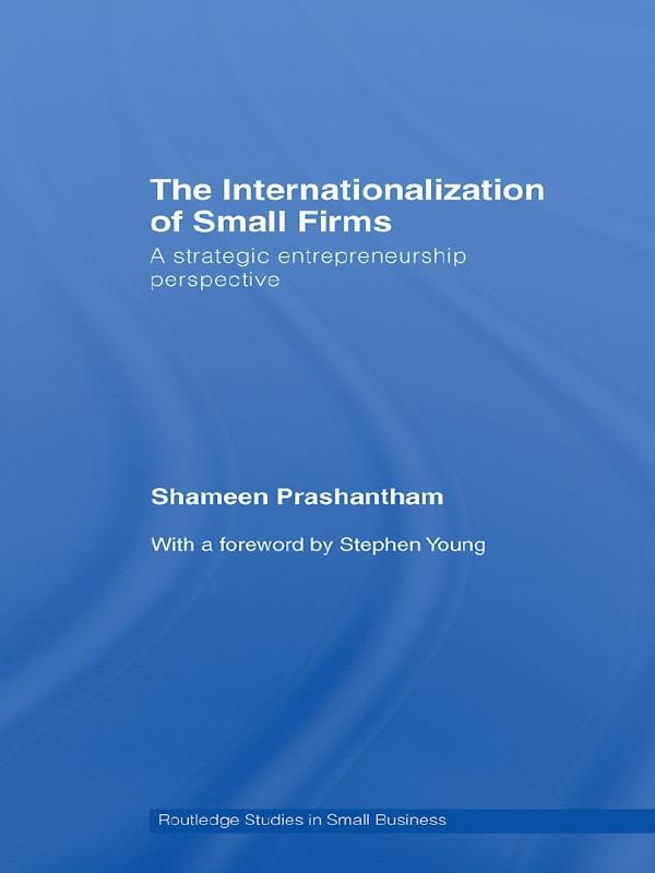 The Internationalization of Small Firms by Shameen Prashantham