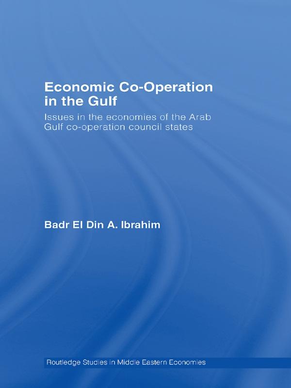 Economic Co-Operation in the Gulf by Badr El Din A. Ibrahim