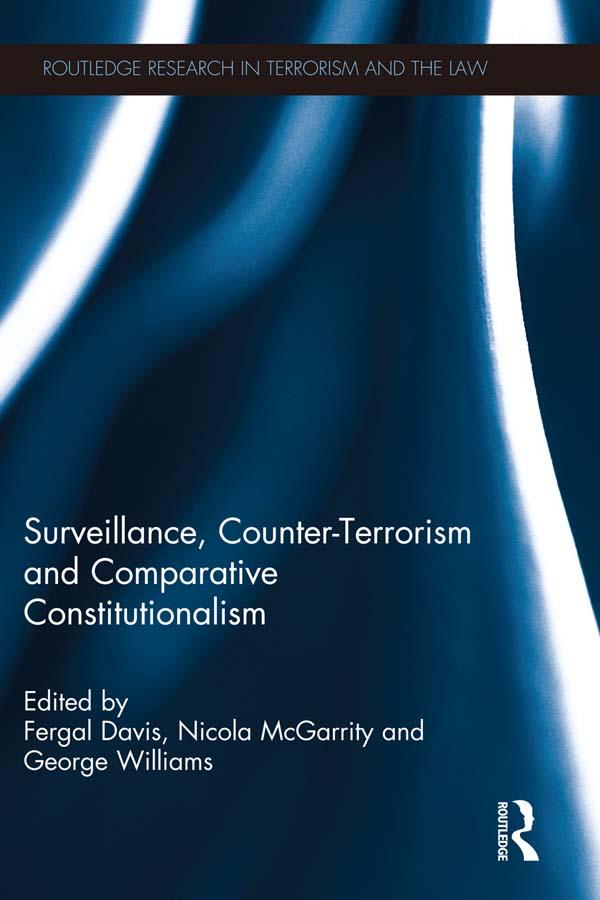 Surveillance, Counter-Terrorism and Comparative Constitutionalism by Fergal Davis, George Williams, Nicola McGarrity