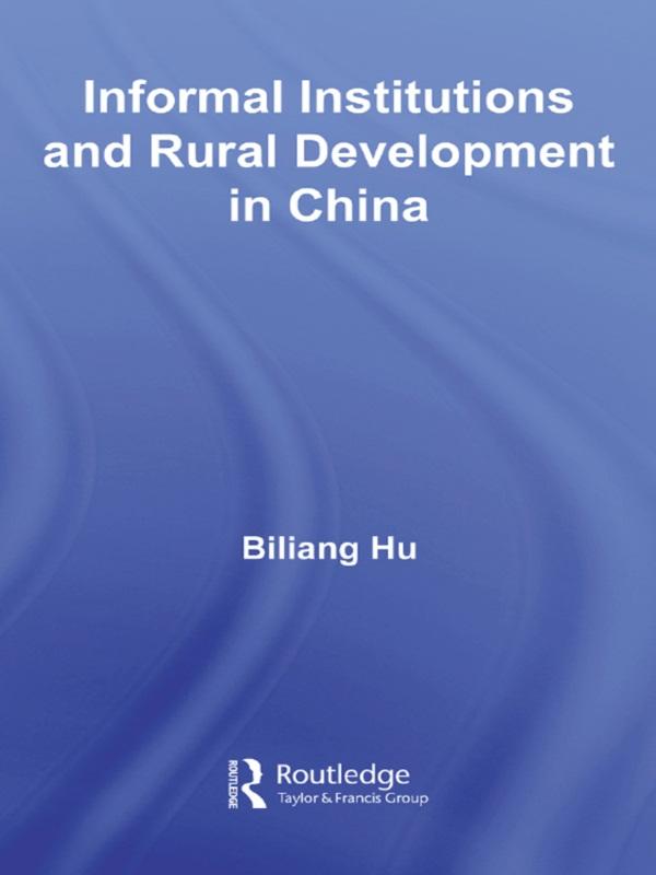 Informal Institutions and Rural Development in China by Biliang Hu