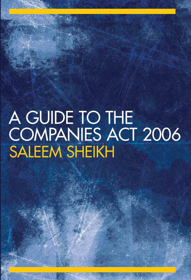 A Guide to The Companies Act 2006 by Saleem Sheikh