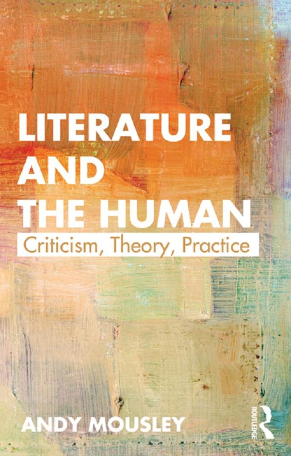 Literature and the Human by Andy Mousley