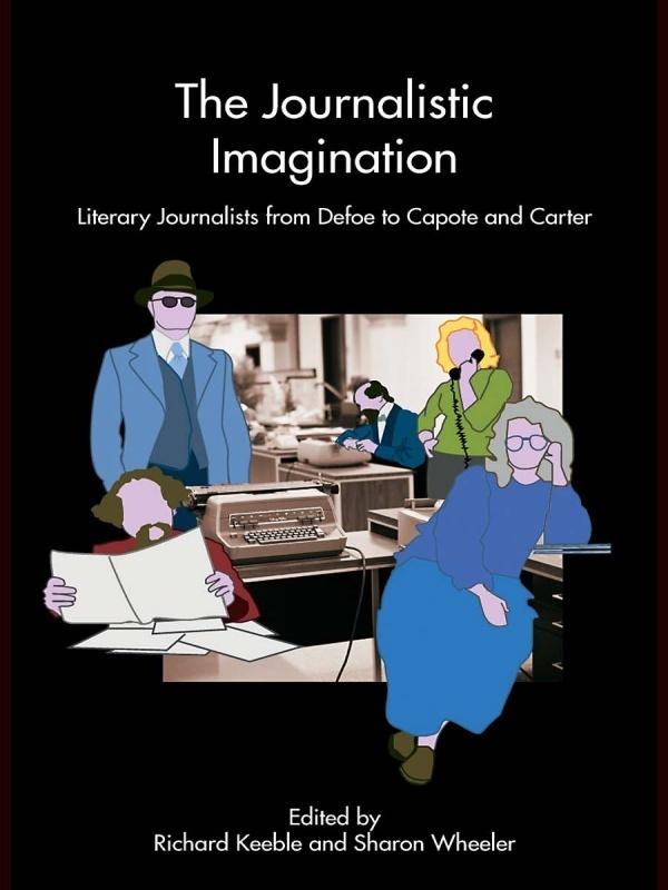 The Journalistic Imagination by Richard Keeble, Sharon Wheeler