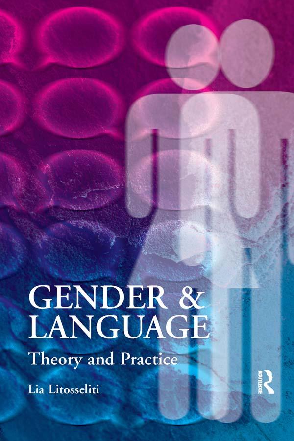 Gender and Language Theory and Practice by Lia Litosseliti