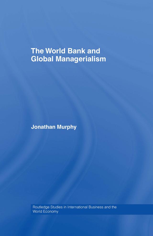 The World Bank and Global Managerialism by Jonathan Murphy