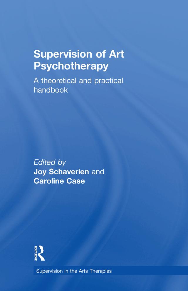 Supervision of Art Psychotherapy by Caroline Case, Joy Schaverien