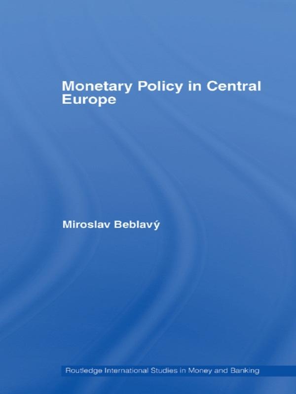 Monetary Policy in Central Europe by Miroslav Beblavý