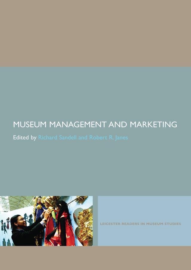 Museum Management and Marketing by Richard Sandell, Robert R. Janes