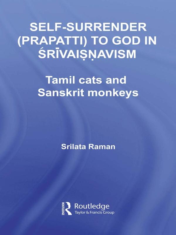 Self-Surrender (prapatti) to God in Shrivaishnavism by Srilata Raman