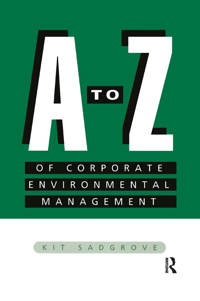 A-Z of Corporate Environmental Management by Kit Sadgrove